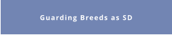 Guarding Breeds as SD